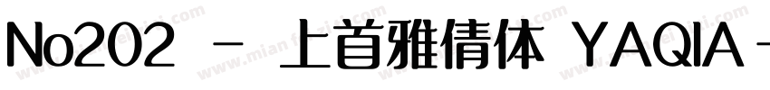 No202 - 上首雅倩体 YAQIA字体转换